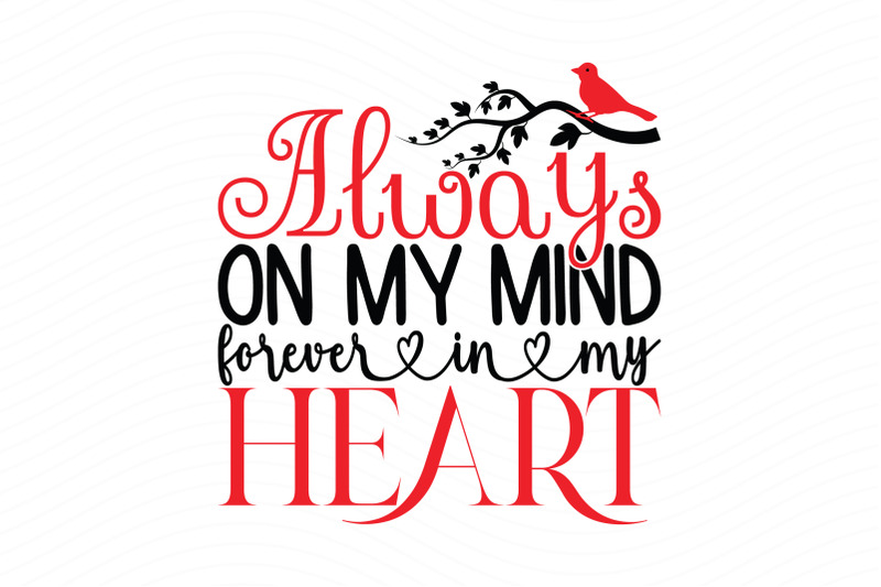 always-on-my-mind-forever-in-my-heart-christmas-cardinal-svg