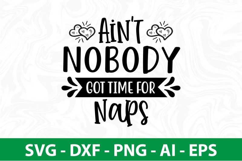 aint-nobody-got-time-for-naps-svg-cut-file