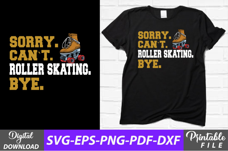 sorry-can-039-t-roller-skating-bye-design