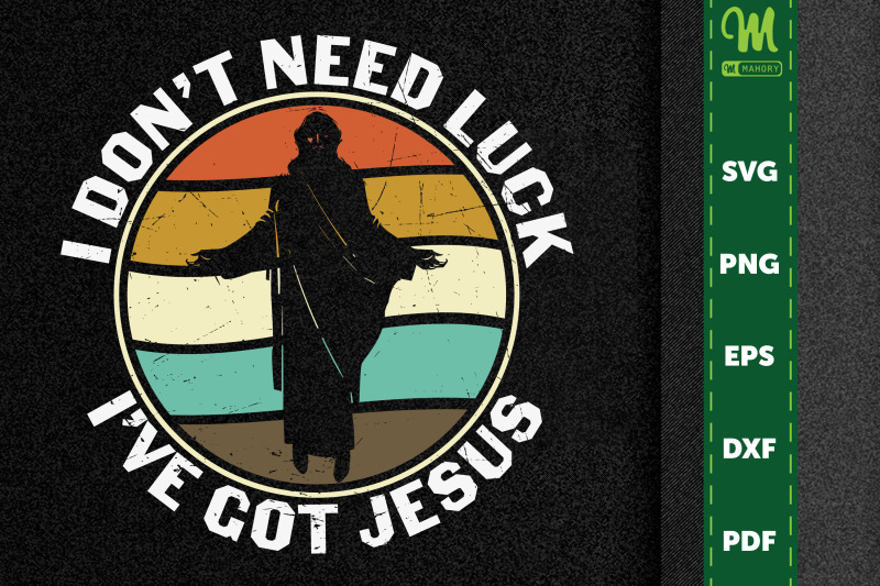 i-don-039-t-need-luck-i-have-got-jesus