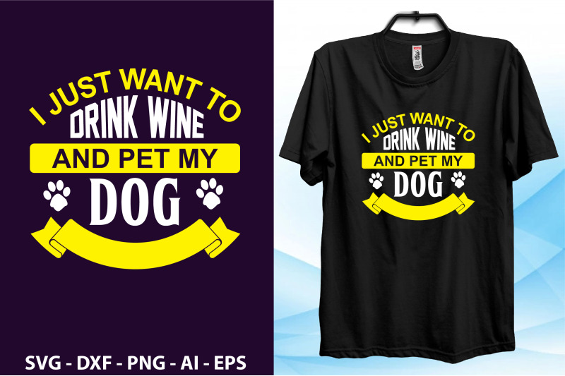 i-just-want-to-drink-wine-and-pet-my-dog-svg-cut-file