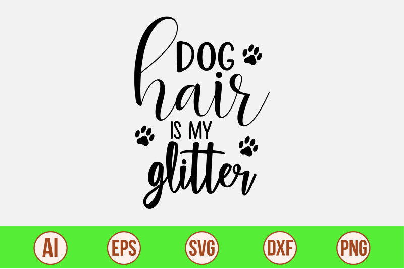 dog-hair-is-my-glitter-svg-cut-file