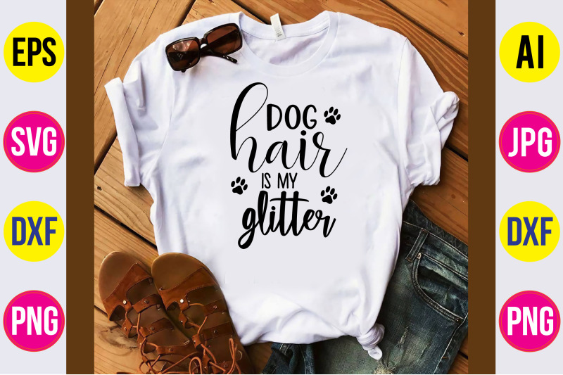 dog-hair-is-my-glitter-svg-cut-file