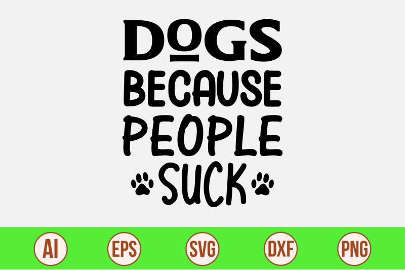 dogs-because-people-suc-svg-cut-file