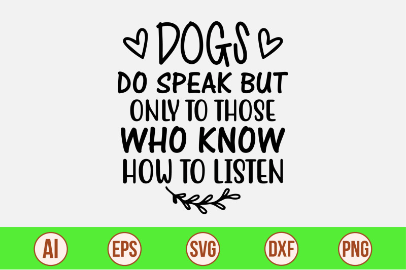 dogs-do-speak-but-only-to-those-who-know-how-svg-cut-file-to-listen