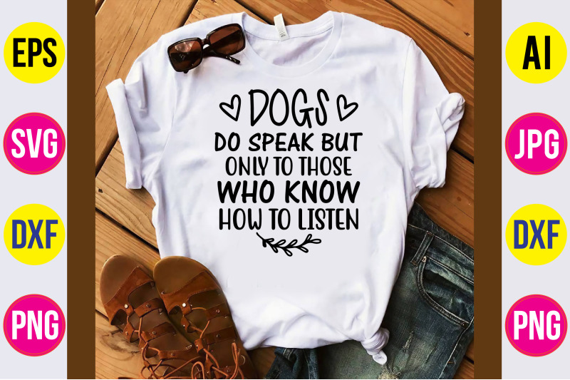 dogs-do-speak-but-only-to-those-who-know-how-svg-cut-file-to-listen