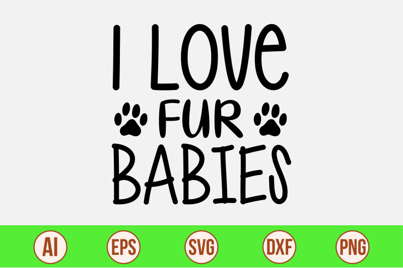 I Love Fur Babies svg cut file By orpitaroy | TheHungryJPEG.com