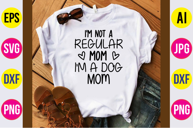 i-039-m-not-a-regular-mom-i-039-m-a-dog-mom-svg-cut-file