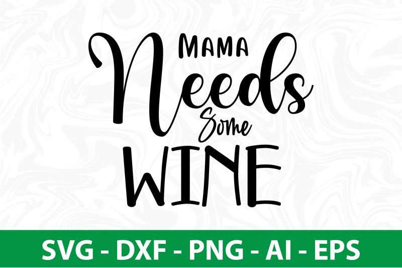 mama-needs-some-wine-svg-cut-file