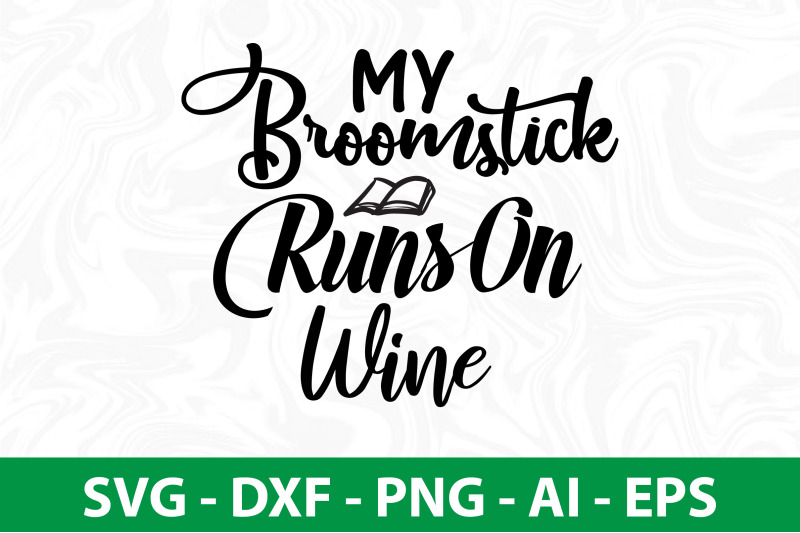 my-broomstick-runs-on-wine-svg-cut-file