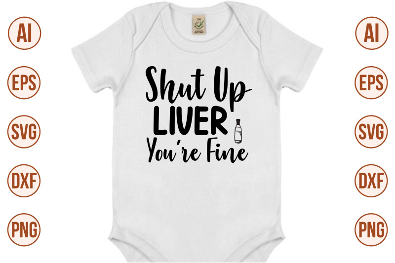 shut-up-liver-you-are-fine-svg-cut-file