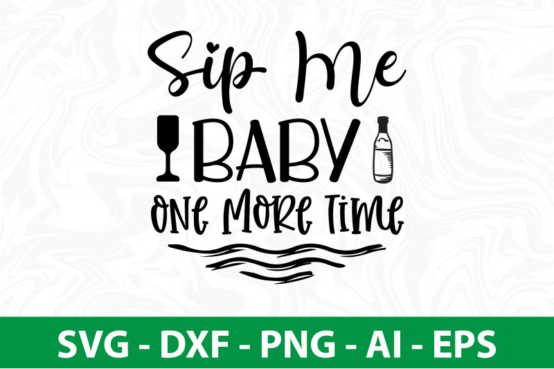 sip-me-baby-one-more-time-svg-cut-file