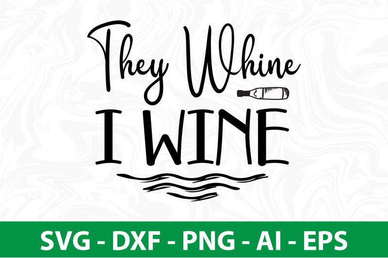 they-whine-i-wine-svg-cut-file