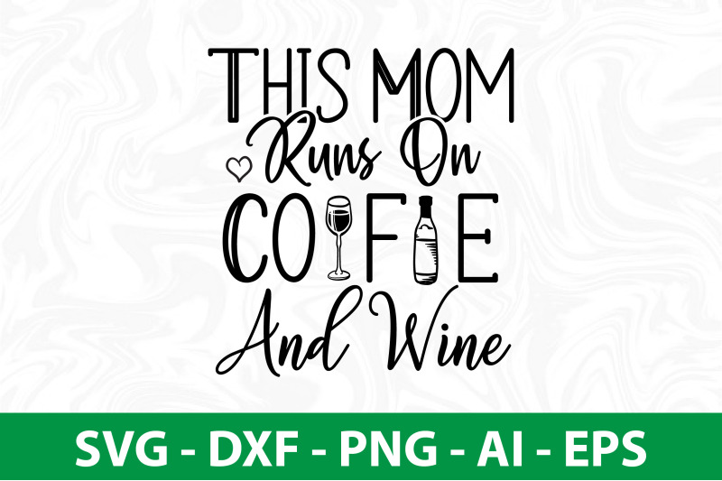 this-mom-runs-on-coffee-and-wine-svg-cut-file