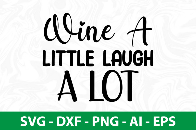 wine-a-little-laugh-a-lot-svg-cut-file