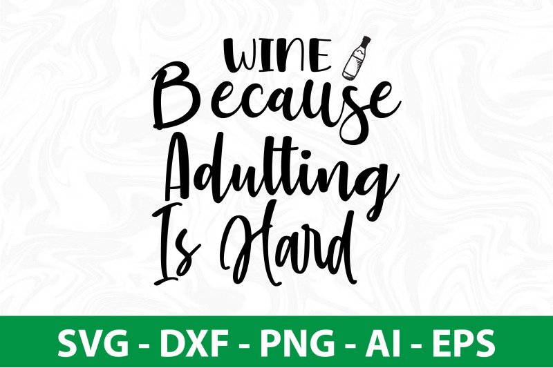 wine-because-adulting-is-hard-svg-cut-file