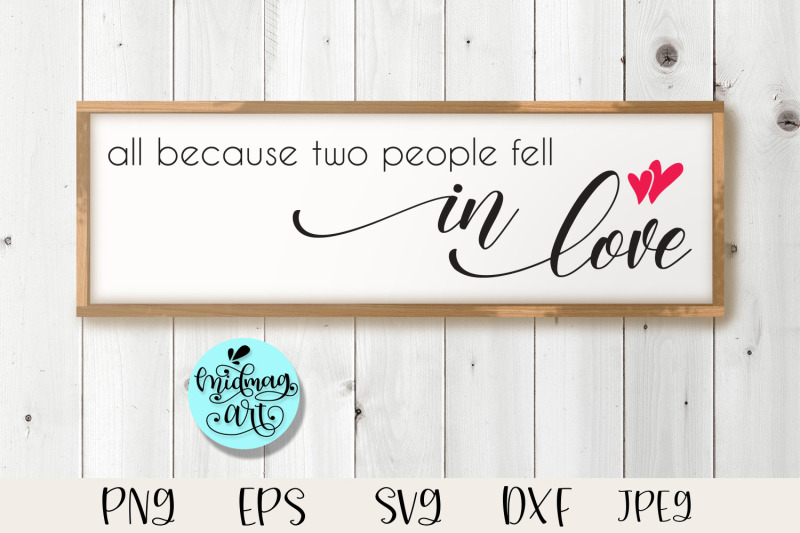 all-because-two-people-fell-in-love-sign-svg-love-sign-svg