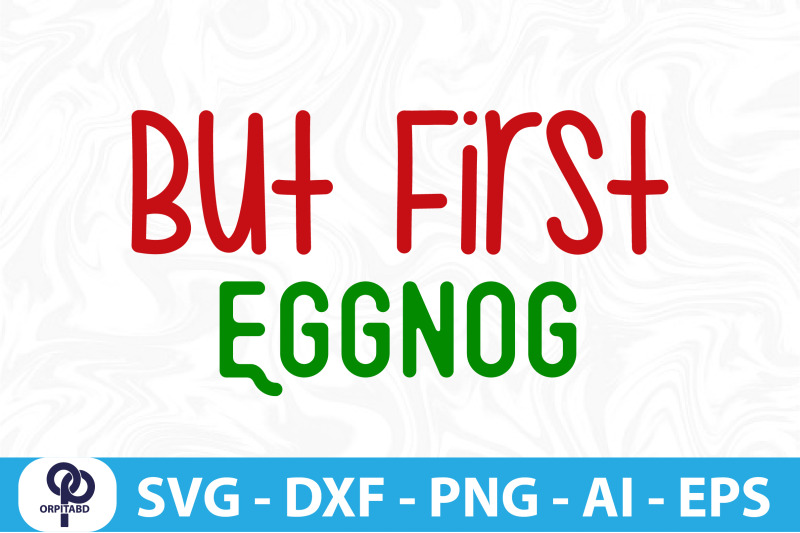 but-first-eggnog-svg-cut-file