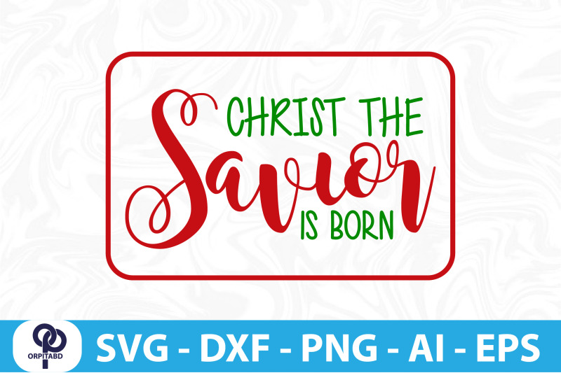 christ-the-savior-is-born-svg-cut-file