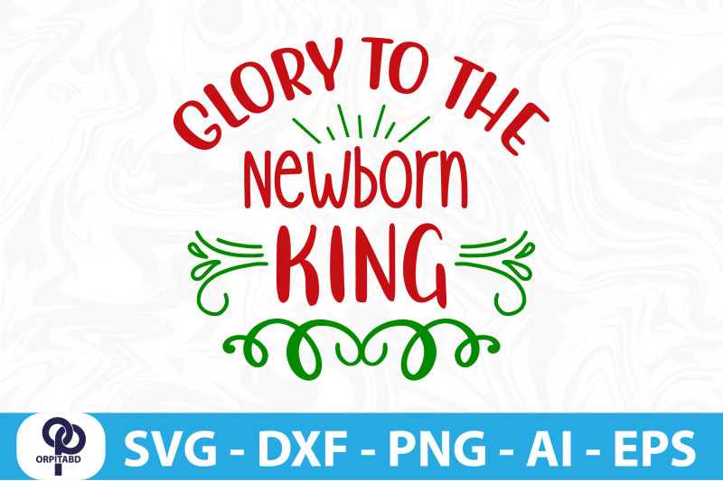 glory-to-the-newborn-king-svg-cut-file