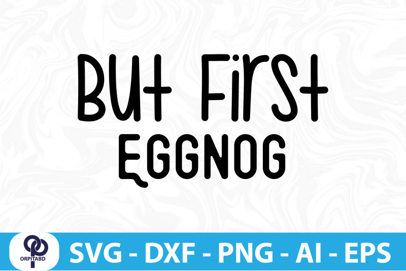 but-first-eggnog-svg-cut-file