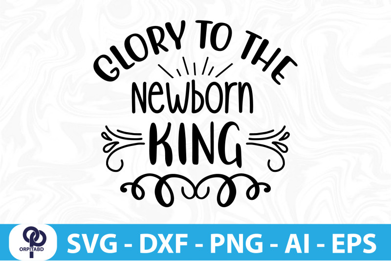 glory-to-the-newborn-king-svg-cut-file