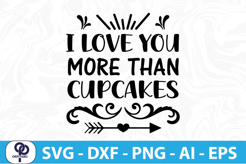 i-love-you-more-than-cupcakes-svg-cut-file