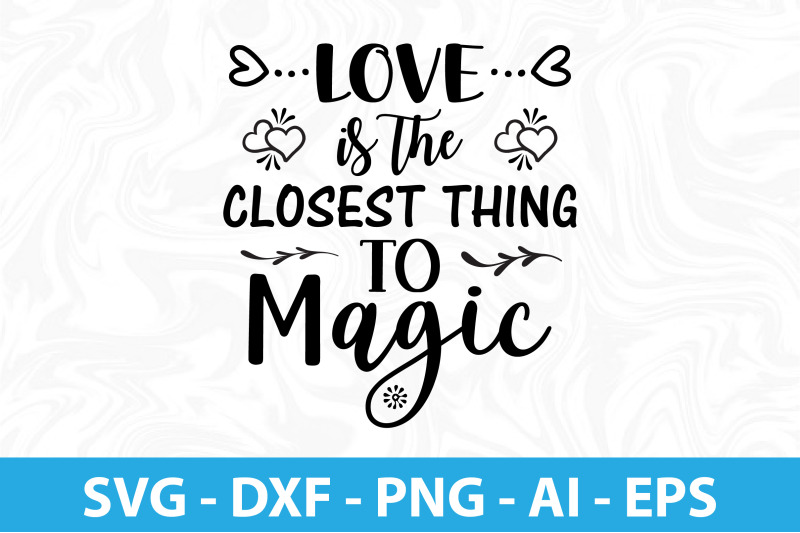 love-is-the-closest-thing-to-magic-svg-cut-file