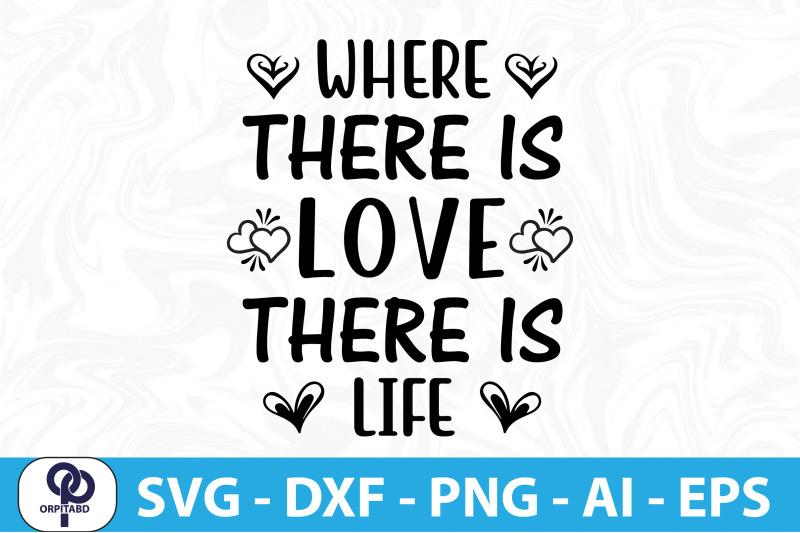 where-there-is-love-there-is-life-svg-cut-file