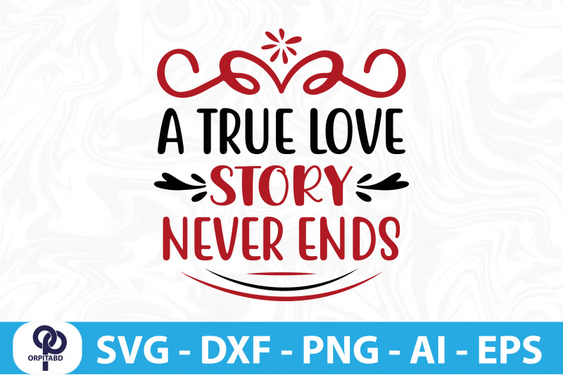 a-true-love-story-never-ends-svg-cut-file