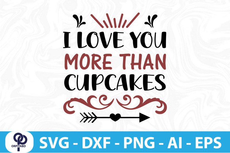 i-love-you-more-than-cupcakes-svg-cut-file