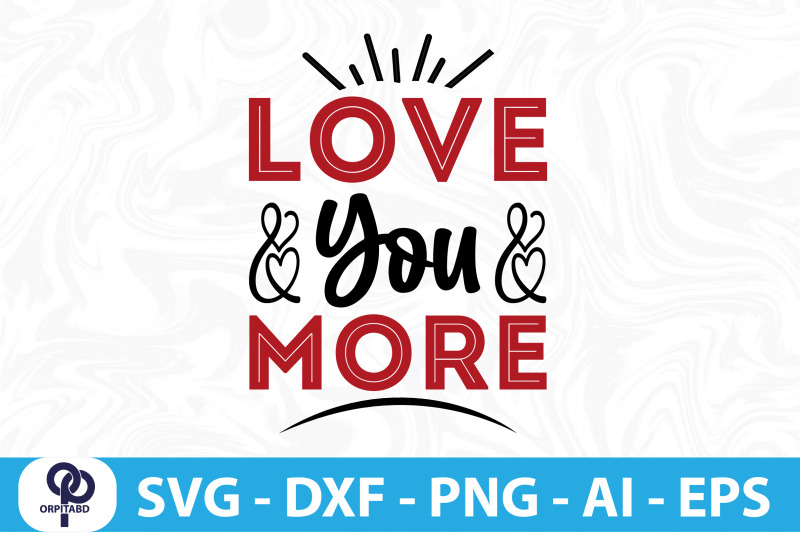 love-you-more-svg-cut-file