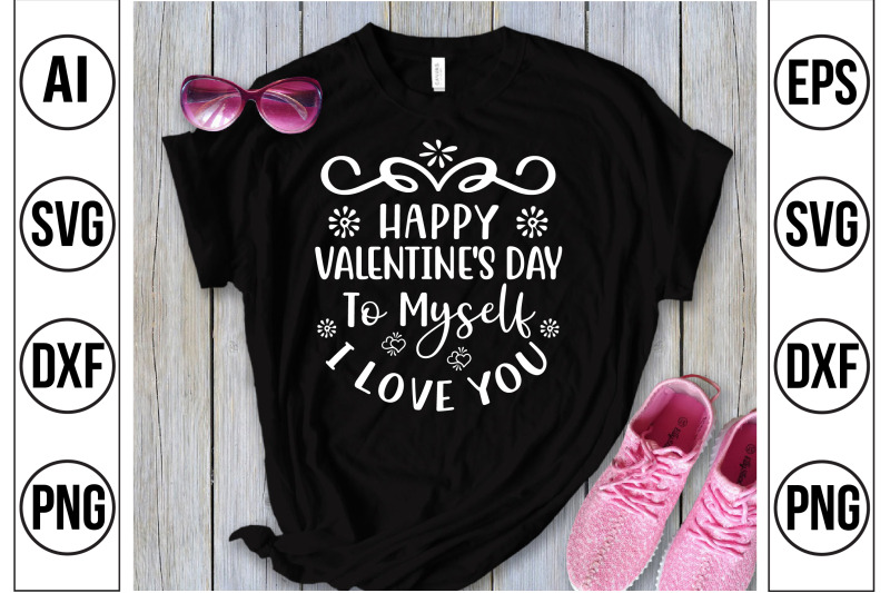 happy-valentine-039-s-day-to-myself-i-love-you-svg-cut-file