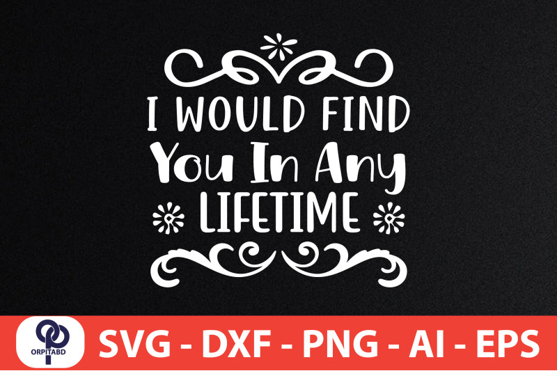 i-would-find-you-in-any-lifetime-svg-cut-file