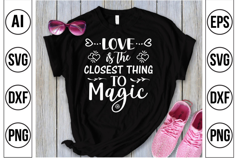 love-is-the-closest-thing-to-magic-svg-cut-file