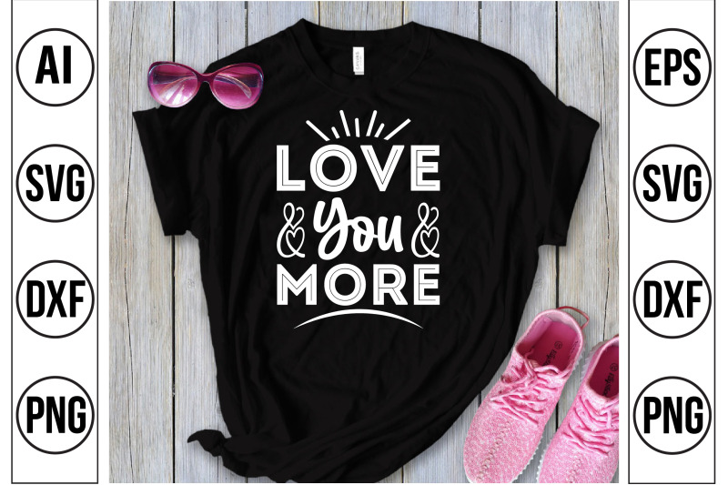 love-you-more-svg-cut-file