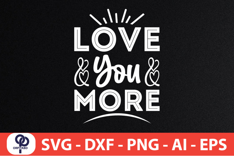 love-you-more-svg-cut-file