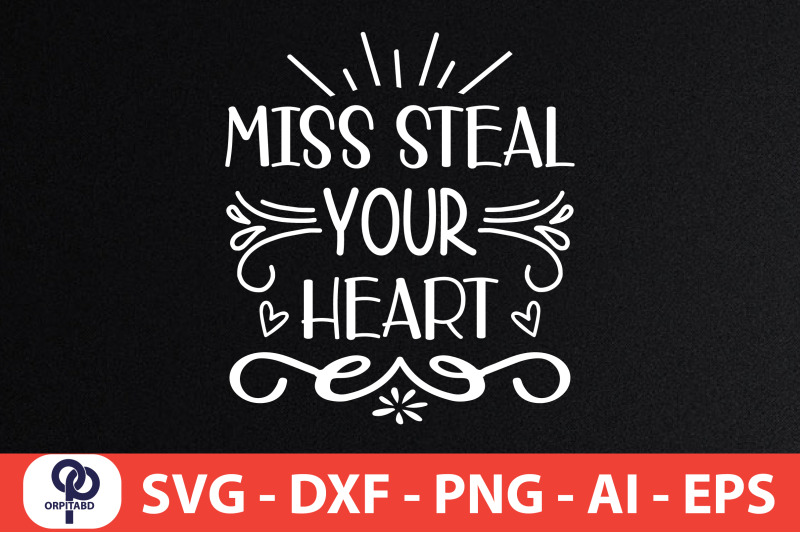 MISS STEAL YOUR HEART svg cut file By orpitaroy | TheHungryJPEG
