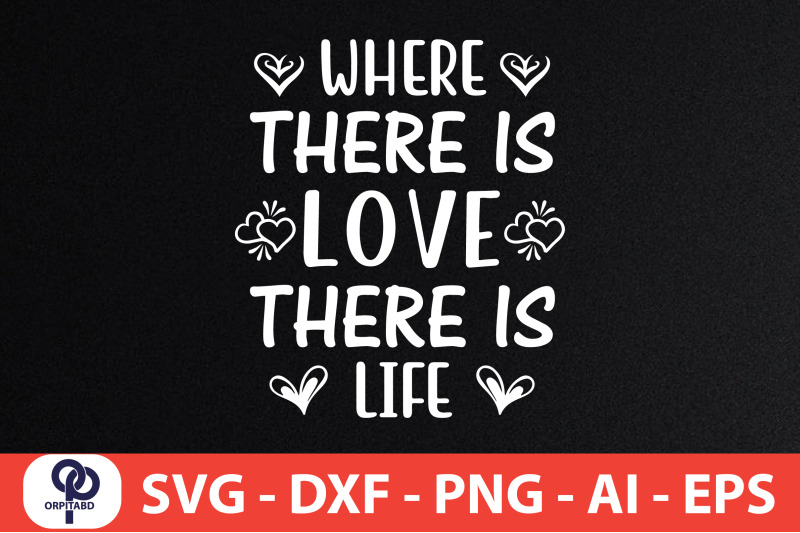 where-there-is-love-there-is-life-svg-cut-file