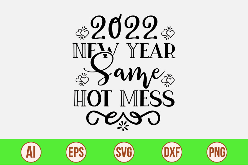 2022-new-year-same-hot-mess-svg-cut-file