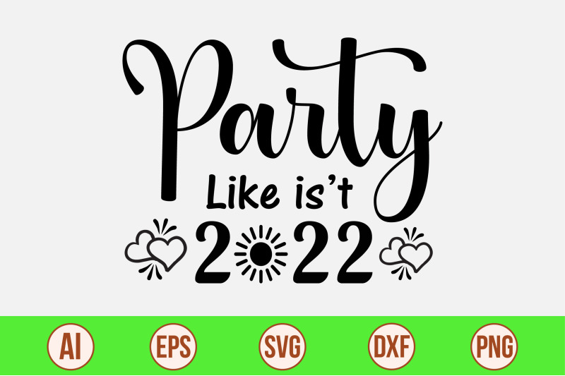 party-like-is-it-2022-svg-cut-file