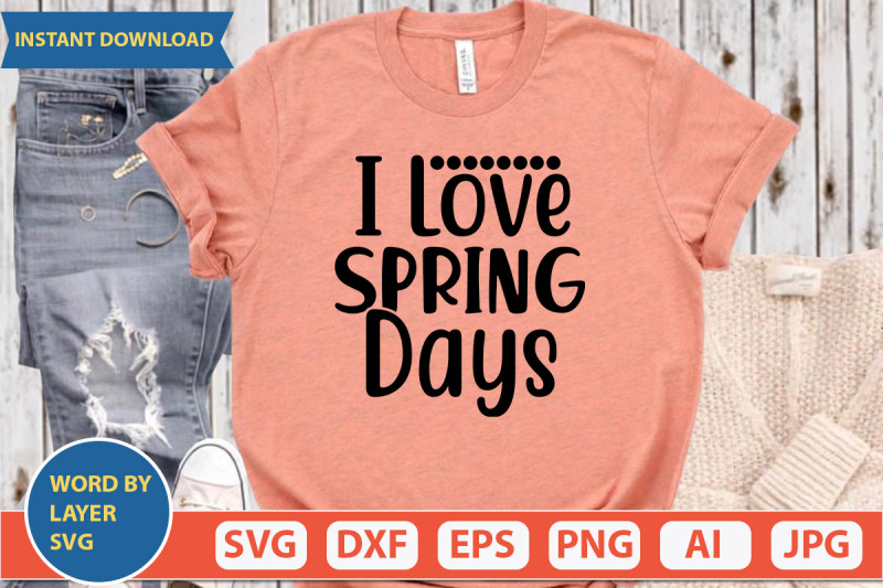 i-love-spring-days-svg-cut-file