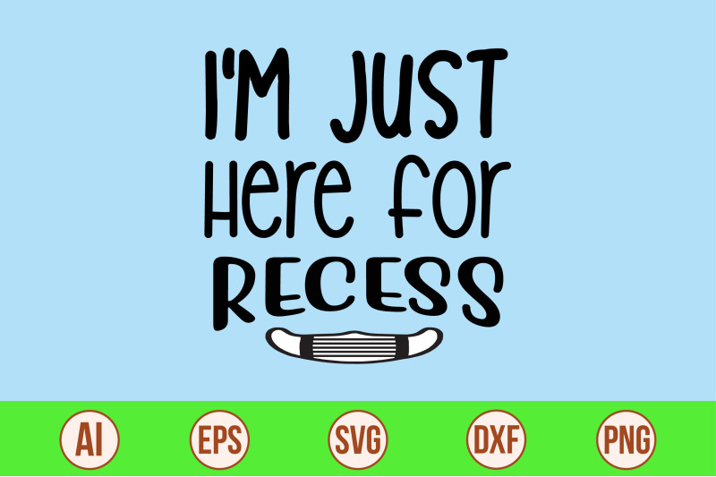 i-039-m-just-here-for-recess-svg-cut-file