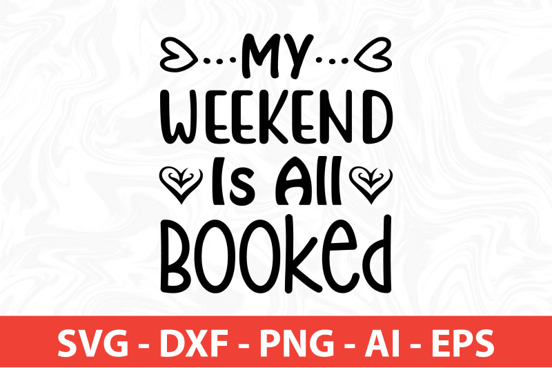 my-weekend-is-all-booked-svg-cut-file