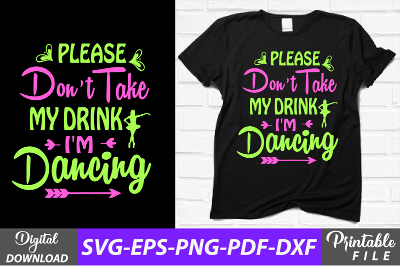 please-don-039-t-take-my-drink-i-039-m-dancing