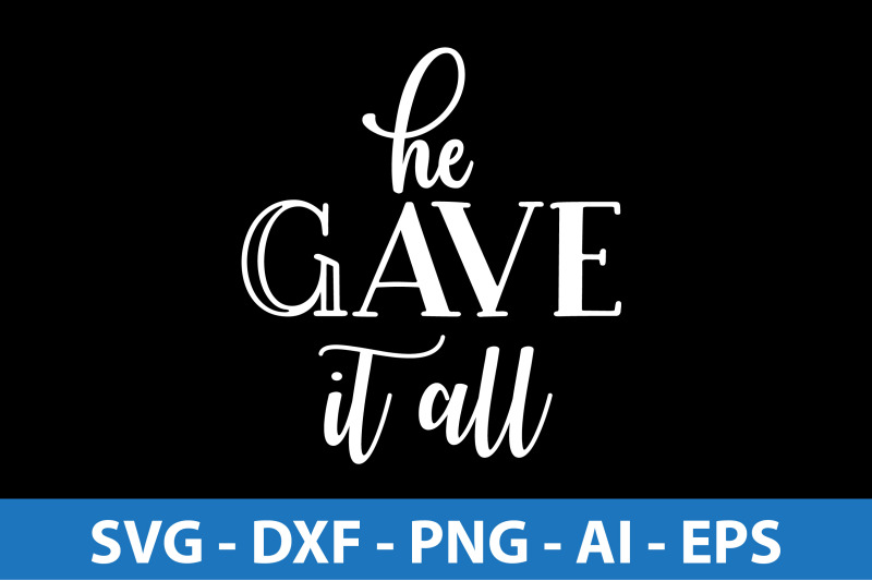 he-gave-it-all-svg-cut-file