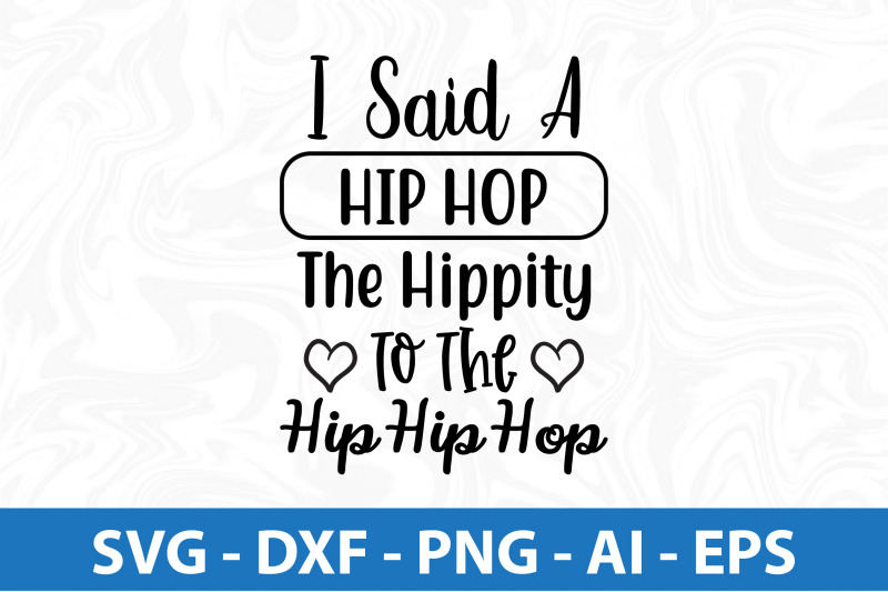 i-said-a-hip-hop-the-hippity-to-the-hip-hip-hop-svg-cut-file