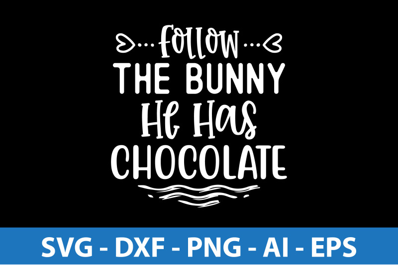 follow-the-bunny-he-has-chocolate-svg-cut-file