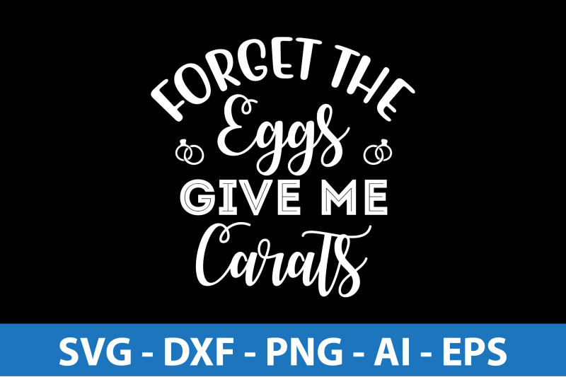 forget-the-eggs-give-me-carats-svg-cut-file