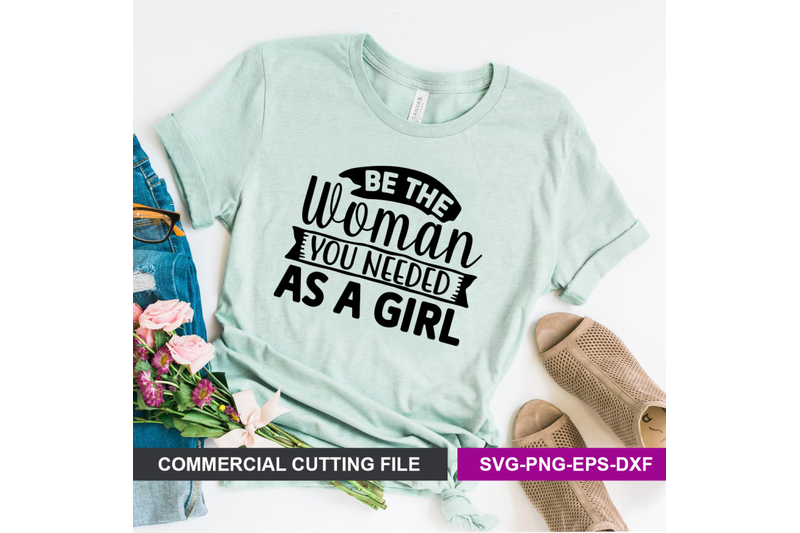 be-the-woman-you-needed-as-a-girl-svg